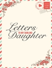 Letters to my Darling Daughter: Writing Book Love Letters to my Baby - Write your Love Letters for your daughter for them to read later & treasure thi Cover Image