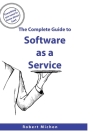 The Complete Guide to Software as a Service: Everything you need to know about SaaS Cover Image