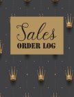 Sales Order Log: Daily Log Book for Small Businesses, Customer Order Tracker Includes Business Goals & Monthly Sales By Richard Craig Cover Image