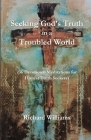 Seeking God's Truth in a Troubled World By Richard Williams Cover Image