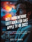 Der Farbenfrohe Leitfaden Für Das Apple TV 4k 2022: Ein Leitfaden Für Das Apple Tv 2022 (Mit tvOS 16) Mit Farbigen Grafiken Cover Image