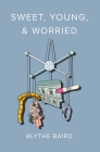 Sweet, Young, & Worried Cover Image