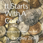 It Starts With A Coin: The History of Money, for Kids By Bradley Zink Cover Image