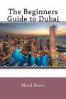 The Beginners Guide to Dubai Cover Image