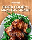 Good Housekeeping Good Food for a Healthy Heart: Low Calorie * Low Fat * Low Sodium * Low Cholesterol By Good Housekeeping (Editor), Susan Westmoreland Cover Image