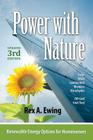 Power with Nature, 3rd Edition: Renewable Energy Options for Homeowners By Rex a. Ewing Cover Image