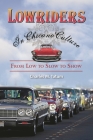 Lowriders in Chicano Culture: From Low to Slow to Show By Charles Tatum Cover Image