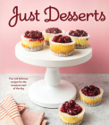 Just Desserts: Fun and Delicious Recipes for the Sweetest Meal of the Day By Publications International Ltd Cover Image