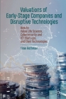 Valuations of Early-Stage Companies and Disruptive Technologies: How to Value Life Science, Cybersecurity and ICT Start-Ups, and Their Technologies Cover Image