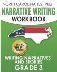 NORTH CAROLINA TEST PREP Narrative Writing Workbook Grade 3: Writing Narratives and Stories By E. Hawas Cover Image