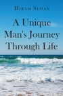 A Unique Man's Journey Through Life By Hiram Sloan Cover Image
