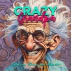 Crazy Grandpa Coloring Book for Adults: Portrait Coloring Book Grandpa funny Coloring Book grayscale faces coloring book By Monsoon Publishing Cover Image