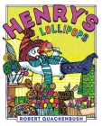 Henry's Lollipops (Henry Duck) By Robert Quackenbush, Robert Quackenbush (Illustrator) Cover Image