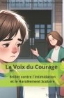 Petites Lumières: La Voix du Courage: Comment Léo fait face au harcèlement, une histoire inspirante pour enfants I Harcèlement et Intimi Cover Image