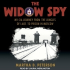 The Widow Spy: My CIA Journey from the Jungles of Laos to Prison in Moscow Cover Image