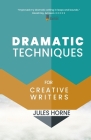 Dramatic Techniques for Creative Writers: Turbo-Charge Your Writing Cover Image