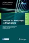 Industrial Iot Technologies and Applications: International Conference, Industrial Iot 2016, Guangzhou, China, March 25-26, 2016, Revised Selected Pap (Lecture Notes of the Institute for Computer Sciences #173) Cover Image