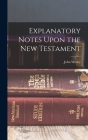 Explanatory Notes Upon the New Testament By John Wesley Cover Image