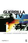 Guerrilla TV: Low Budget Programme Making Cover Image