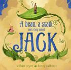 A Bean, a Stalk and a Boy Named Jack By William Joyce, Moonbot, William Joyce (Illustrator), Kenny Callicutt (Illustrator) Cover Image