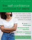 The Self-Confidence Workbook for Teens: Mindfulness Skills to Help You Overcome Social Anxiety, Be Assertive, and Believe in Yourself By Ashley Vigil-Otero, Christopher Willard Cover Image