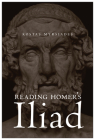 Reading Homer's Iliad By Kostas Myrsiades Cover Image
