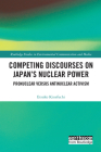 Competing Discourses on Japan's Nuclear Power: Pronuclear versus Antinuclear Activism (Routledge Studies in Environmental Communication and Media) By Etsuko Kinefuchi Cover Image