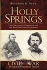 Holly Springs:: Van Dorn, the CSS Arkansas and the Raid That Saved Vicksburg (Civil War) By Brandon H. Beck Cover Image