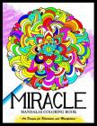 Miracle Mandalas Coloring Book for Adults: Art Design for Relaxation and Mindfulness Cover Image