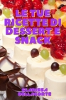 Le Tue Ricette Di Dessert E Snack By Clarissa Dellacorte Cover Image