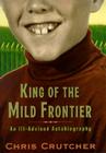 King of the Mild Frontier: An Ill-Advised Autobiography Cover Image