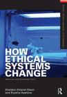 How Ethical Systems Change: Abortion and Neonatal Care (Framing 21st Century Social Issues) By Sheldon Ekland-Olson, Elyshia Aseltine Cover Image