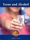 Teens and Alcohol (Hot Topics) By Michael V. Uschan Cover Image
