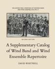 The History and Literature of the Wind Band and Wind Ensemble: A Supplementary Catalog of Wind Band and Wind Ensemble Repertoire By David Whitwell Cover Image