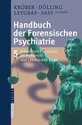 Handbuch Der Forensischen Psychiatrie: Band 5: Forensische Psychiatrie Im Privatrecht Und Öffentlichen Recht By Hans-Ludwig Kröber (Editor), Dieter Dölling (Editor), Norbert Leygraf (Editor) Cover Image