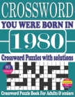 You Were Born in 1980: Crossword Puzzle Book: Crossword Puzzle Book With Word Find Puzzles for Seniors Adults and All Other Puzzle Fans & Per By Rymo Mon R. Publication Cover Image