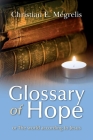 Glossary of Hope: or the world according to Jesus By Christian E. Mégrelis Cover Image