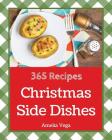 Christmas Side Dishes 365: Enjoy 365 Days with Amazing Christmas Side Dish Recipes in Your Own Christmas Side Dish Cookbook! [vegetable Side Dish By Amelia Vega Cover Image