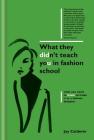 What They Didn't Teach You in Fashion School By Jay Calderin Cover Image