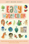 Easy Watercolor: Simple step-by-step lessons for learning to paint in watercolor (Art Made Easy #1) By Kristin Van Leuven Cover Image