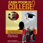 Cash Poor or College?: The Essential Guide to College Admissions for Teens (Ages 13 to 18) & Their Parents Cover Image