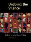 Undoing the Silence: Six Tools for Social Change Writing Cover Image