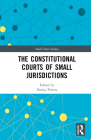 The Constitutional Courts of Small Jurisdictions By Danny Pieters (Editor) Cover Image