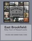 East Brookfield: Baby Town of Massachusetts: 1920-2020: One Hundred Years a Town Cover Image