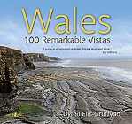 Wales: 100 Remarkable Vistas By Dyfed Elis-Gruffydd Cover Image