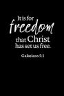 For Freedom Christ Set Us Free: Portable Christian Notebook: 6