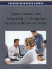 Implementation and Integration of Information Systems in the Service Sector (Premier Reference Source) By John Wang (Editor) Cover Image