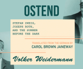Ostend: Stefan Zweig, Joseph Roth, and the Summer Before the Dark By Volker Weidermann, Dennis Kleinman (Narrated by) Cover Image
