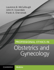 Professional Ethics in Obstetrics and Gynecology By Laurence B. McCullough, John H. Coverdale, Frank A. Chervenak Cover Image