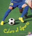 Colors of Sports (Colors All Around) By Laura Purdie Salas Cover Image